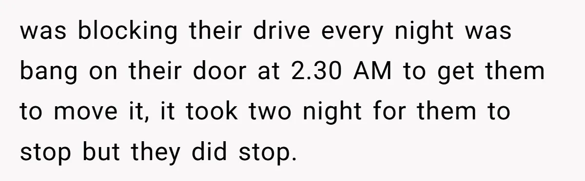 Tenant Calmly Asks Neighbor To Stop Taking Paid Parking Spot, But Things Turn Ugly Fast was blocking their drive every night was bang on their door at 2.30 AM to get them to move it, it took two night for them to stop but they...