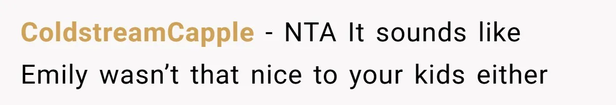 ColdstreamCapple − NTA It sounds like Emily wasn’t that nice to your kids either
