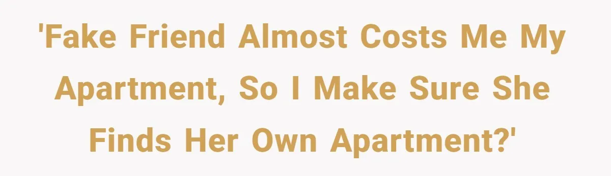 Woman Ruined Her Apartment Hunt By Sabotaging Coworker's Verification Process 'Fake Friend almost costs me my apartment, so I make sure she finds her own apartment?'