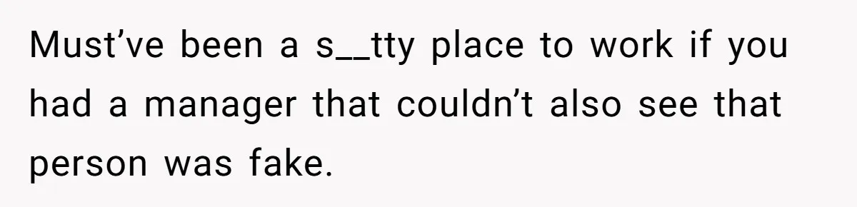 Woman Ruined Her Apartment Hunt By Sabotaging Coworker's Verification Process Must’ve been a s__tty place to work if you had a manager that couldn’t also see that person was fake.