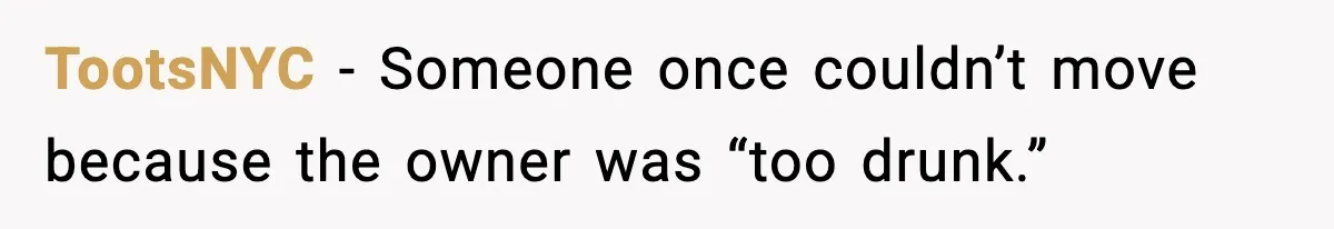 Man Blocks Stranger’s Car in Driveway Until He Apologizes TootsNYC - Someone once couldn’t move because the owner was “too drunk.”