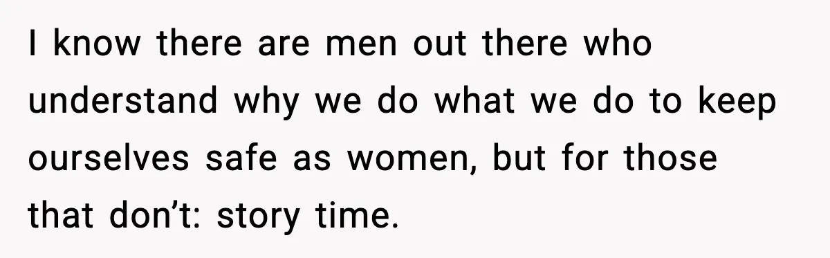 Woman Googles Her Date and Finds a Shocking Criminal Past I know there are men out there who understand why we do what we do to keep ourselves safe as women, but for those that don’t: story time.