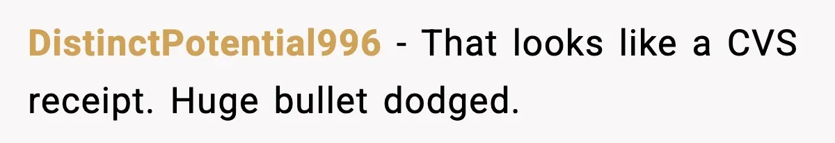 Woman Googles Her Date and Finds a Shocking Criminal Past DistinctPotential996 - That looks like a CVS receipt. Huge bullet dodged.
