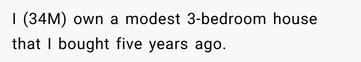 Man Refuses To House Brother’s Family, Now Faces Fury Over ‘Choosing Comfort Over Blood’ I (34M) own a modest 3-bedroom house that I bought five years ago.