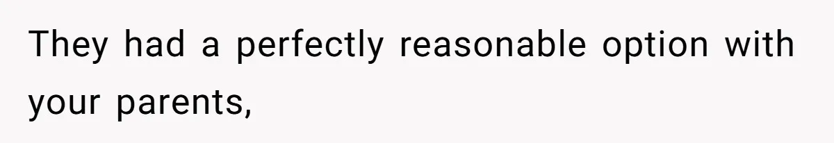 Man Refuses To House Brother’s Family, Now Faces Fury Over ‘Choosing Comfort Over Blood’ They had a perfectly reasonable option with your parents,