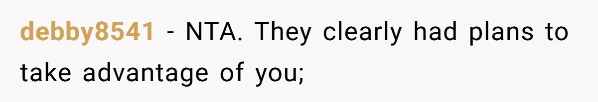 Man Refuses To House Brother’s Family, Now Faces Fury Over ‘Choosing Comfort Over Blood’ debby8541 − NTA. They clearly had plans to take advantage of you;