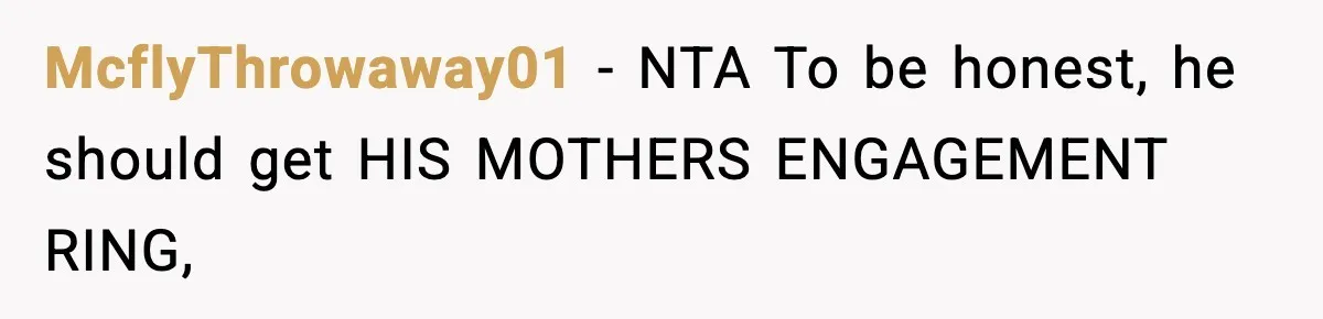 McflyThrowaway01 − NTA To be honest, he should get HIS MOTHERS ENGAGEMENT RING,