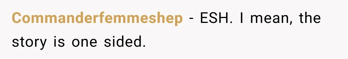 Commanderfemmeshep − ESH. I mean, the story is one sided.