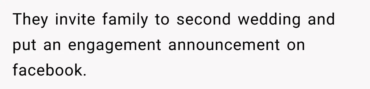 They invite family to second wedding and put an engagement announcement on facebook.