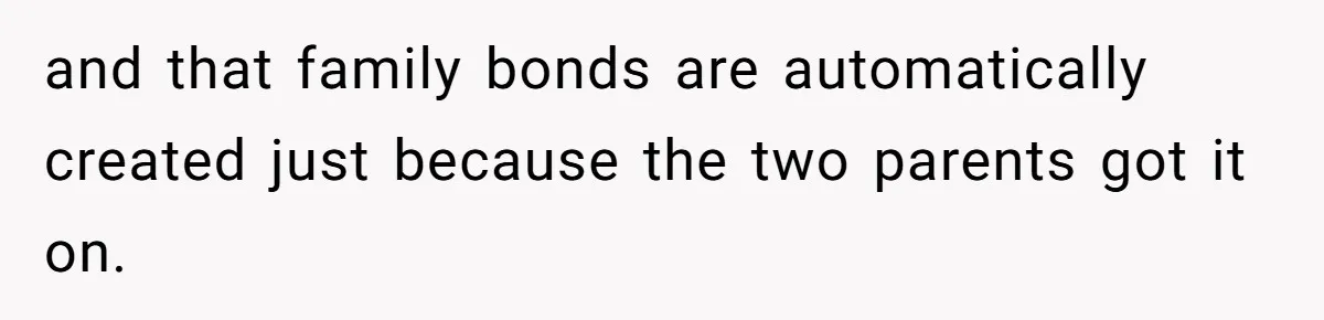 Uncle Calls Out Sister For Expecting Daughter To Embrace Former Bully As True Sister and that family bonds are automatically created just because the two parents got it on.