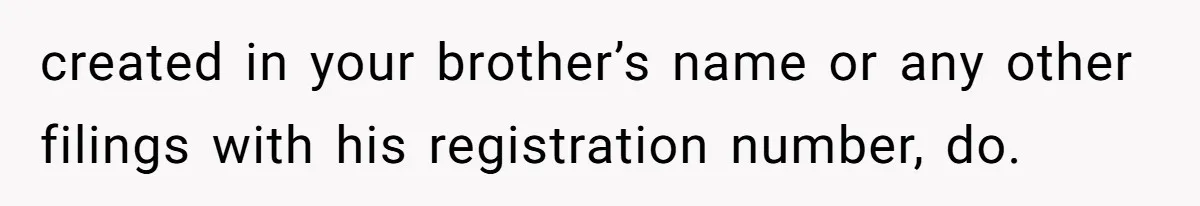 Grandmother Demands Photo Of Teen Birth Certificate To Open A Suspicious Bank Account created in your brother’s name or any other filings with his registration number, do.