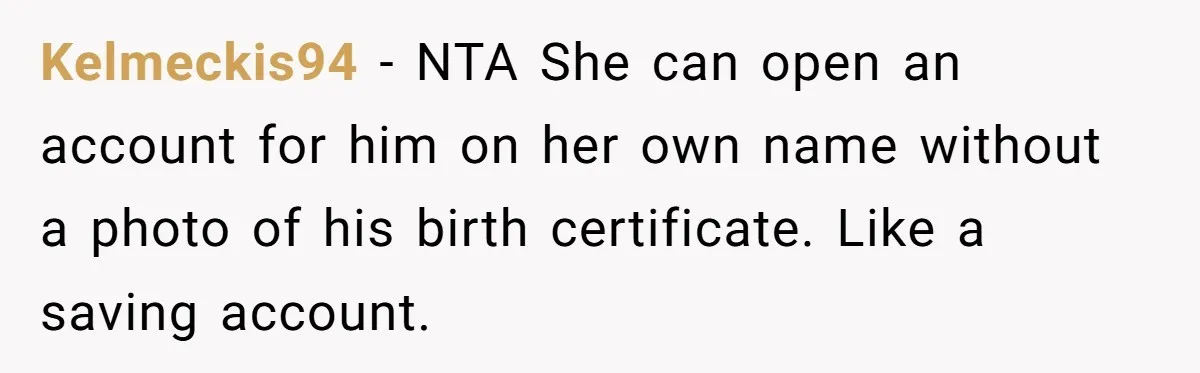 Grandmother Demands Photo Of Teen Birth Certificate To Open A Suspicious Bank Account Kelmeckis94 − NTA She can open an account for him on her own name without a photo of his birth certificate. Like a saving account.