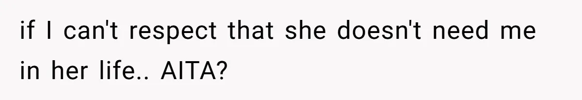Woman Cuts Her Hair To Grieve, Sister Tells Her It’s No Big Achievement if I can't respect that she doesn't need me in her life.. AITA?