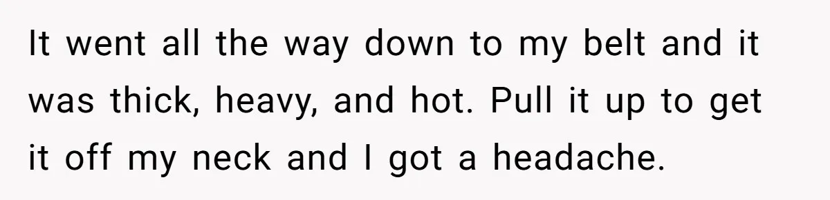Woman Cuts Her Hair To Grieve, Sister Tells Her It’s No Big Achievement It went all the way down to my belt and it was thick, heavy, and hot. Pull it up to get it off my neck and I got a headache.