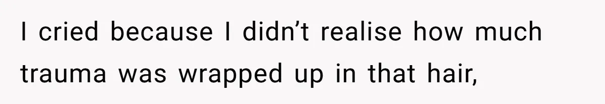 Woman Cuts Her Hair To Grieve, Sister Tells Her It’s No Big Achievement I cried because I didn’t realise how much trauma was wrapped up in that hair,