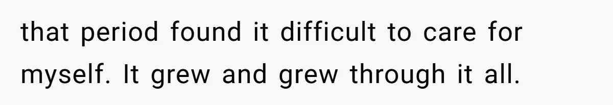 Woman Cuts Her Hair To Grieve, Sister Tells Her It’s No Big Achievement that period found it difficult to care for myself. It grew and grew through it all.