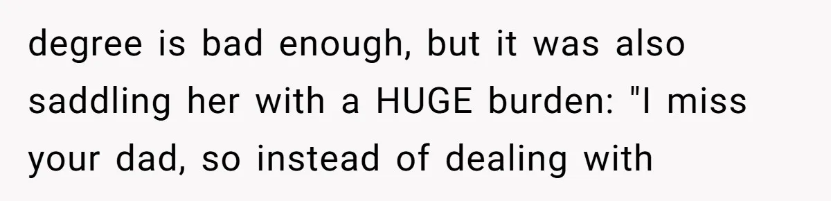 Woman Cuts Her Hair To Grieve, Sister Tells Her It’s No Big Achievement degree is bad enough, but it was also saddling her with a HUGE burden: "I miss your dad, so instead of dealing with
