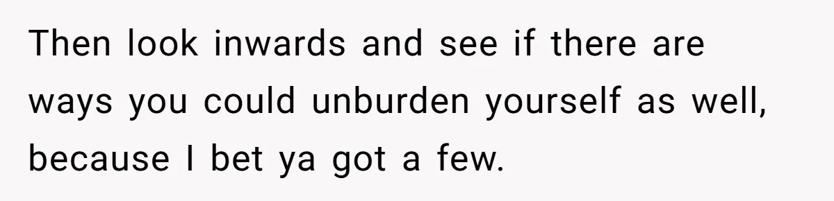 Woman Cuts Her Hair To Grieve, Sister Tells Her It’s No Big Achievement Then look inwards and see if there are ways you could unburden yourself as well, because I bet ya got a few.