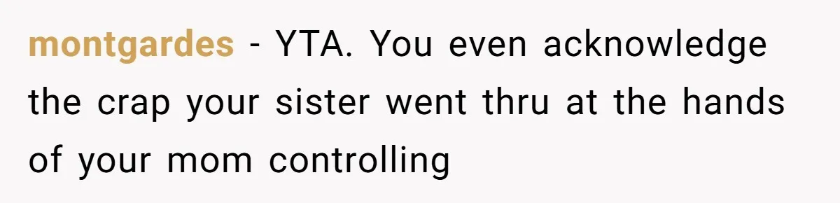 Woman Cuts Her Hair To Grieve, Sister Tells Her It’s No Big Achievement montgardes − YTA. You even acknowledge the crap your sister went thru at the hands of your mom controlling
