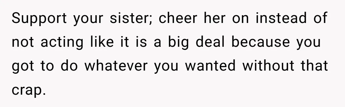 Woman Cuts Her Hair To Grieve, Sister Tells Her It’s No Big Achievement Support your sister; cheer her on instead of not acting like it is a big deal because you got to do whatever you wanted without that crap.