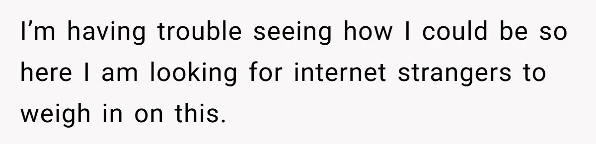 I’m having trouble seeing how I could be so here I am looking for internet strangers to weigh in on this.
