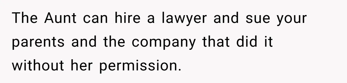 Woman Approves Fence Work Anyway, Can’t Believe Aunt Evicts Them Over Tree The Aunt can hire a lawyer and sue your parents and the company that did it without her permission.