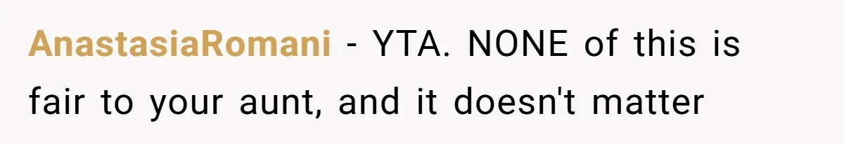Woman Approves Fence Work Anyway, Can’t Believe Aunt Evicts Them Over Tree AnastasiaRomani − YTA. NONE of this is fair to your aunt, and it doesn't matter