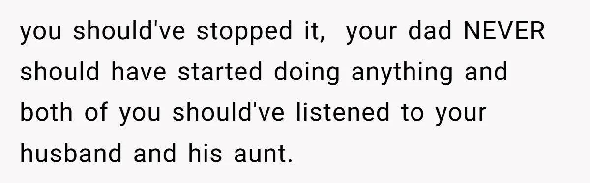 Woman Approves Fence Work Anyway, Can’t Believe Aunt Evicts Them Over Tree you should've stopped it, your dad NEVER should have started doing anything and both of you should've listened to your husband and his aunt.