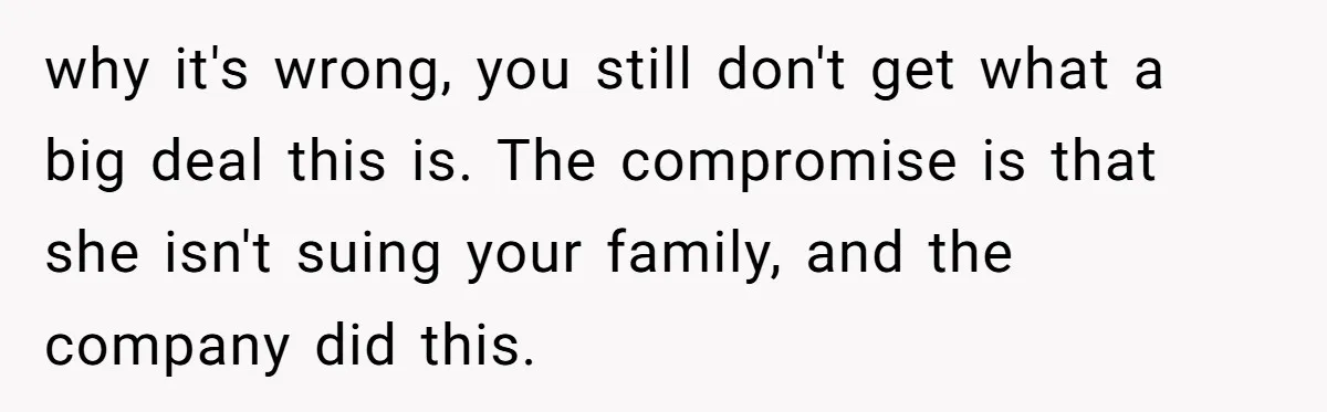 Woman Approves Fence Work Anyway, Can’t Believe Aunt Evicts Them Over Tree why it's wrong, you still don't get what a big deal this is. The compromise is that she isn't suing your family, and the company did this.