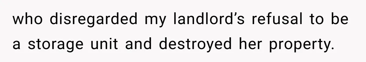 Woman Approves Fence Work Anyway, Can’t Believe Aunt Evicts Them Over Tree who disregarded my landlord’s refusal to be a storage unit and destroyed her property.