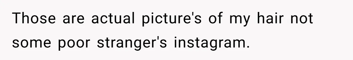 Cousin Demands Woman To Change Her Hair For Wedding Photos, Should She Have Compromised? Those are actual picture's of my hair not some poor stranger's instagram.