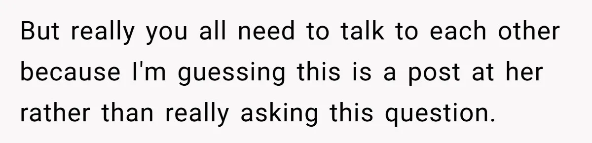 Cousin Demands Woman To Change Her Hair For Wedding Photos, Should She Have Compromised? But really you all need to talk to each other because I'm guessing this is a post at her rather than really asking this question. 