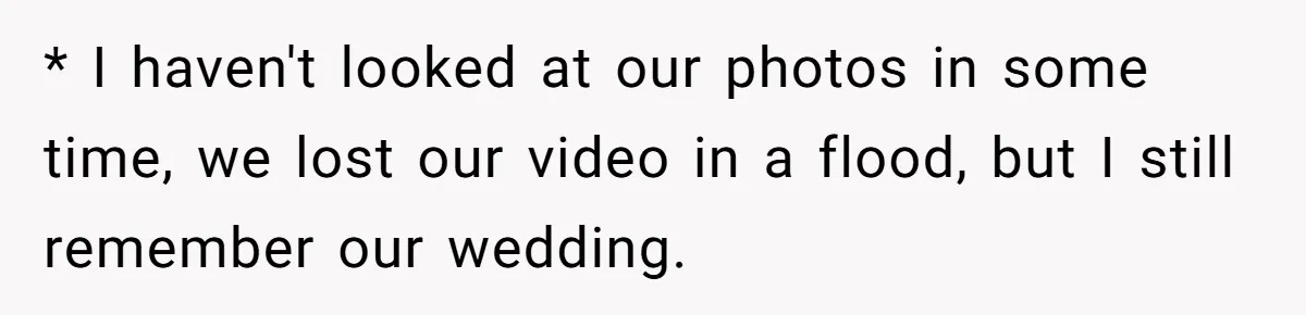 Cousin Demands Woman To Change Her Hair For Wedding Photos, Should She Have Compromised? * I haven't looked at our photos in some time, we lost our video in a flood, but I still remember our wedding.
