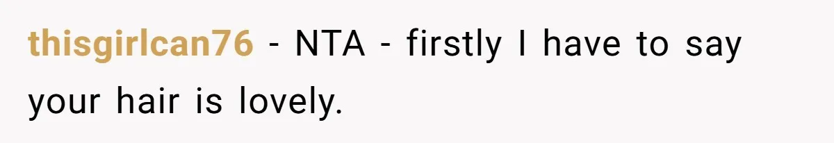 Cousin Demands Woman To Change Her Hair For Wedding Photos, Should She Have Compromised? thisgirlcan76 − NTA - firstly I have to say your hair is lovely.