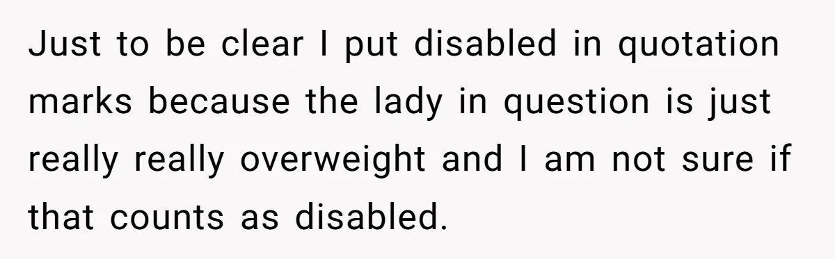 Man Tows His Neighbor's Car After She Parks In His Driveway Without Permission Just to be clear I put disabled in quotation marks because the lady in question is just really really overweight and I am not sure if that counts as disabled.