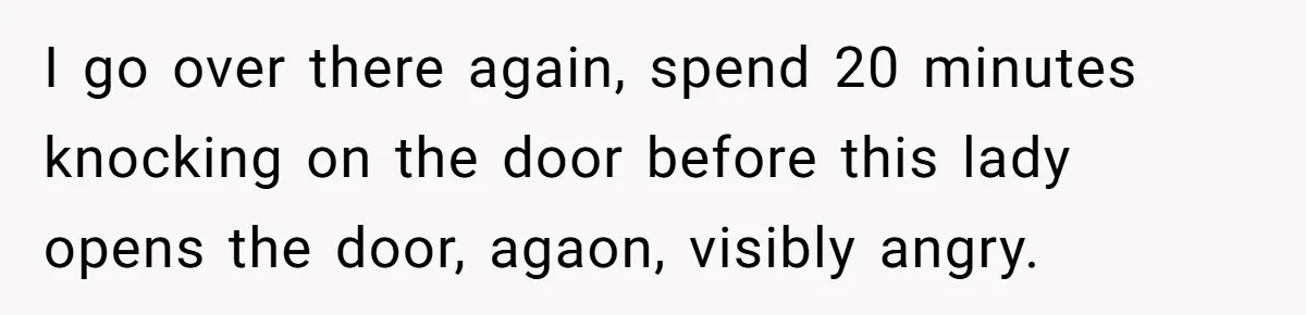 Man Tows His Neighbor's Car After She Parks In His Driveway Without Permission I go over there again, spend 20 minutes knocking on the door before this lady opens the door, agaon, visibly angry.