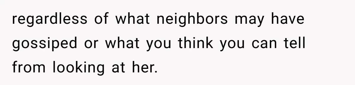Man Tows His Neighbor's Car After She Parks In His Driveway Without Permission regardless of what neighbors may have gossiped or what you think you can tell from looking at her.
