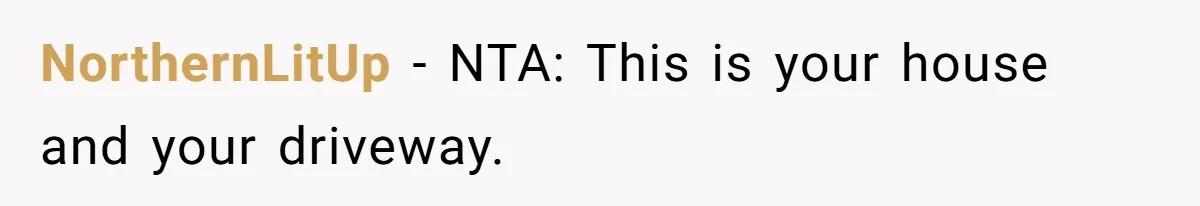 Man Tows His Neighbor's Car After She Parks In His Driveway Without Permission NorthernLitUp − NTA: This is your house and your driveway.