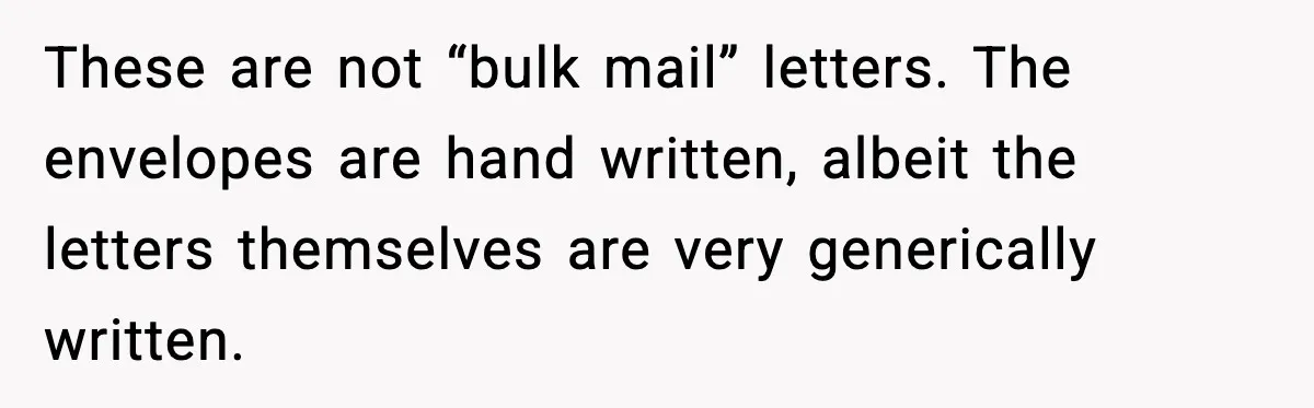 Tired Of Unwanted Religious Mail, They Finds A $5 Revenge That Sends A Message These are not “bulk mail” letters. The envelopes are hand written, albeit the letters themselves are very generically written.