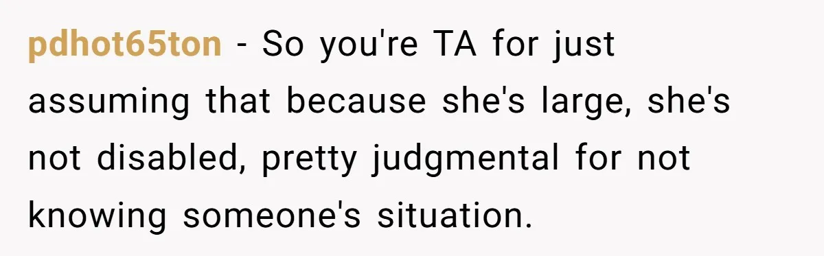 Man Tows His Neighbor's Car After She Parks In His Driveway Without Permission pdhot65ton − So you're TA for just assuming that because she's large, she's not disabled, pretty judgmental for not knowing someone's situation.