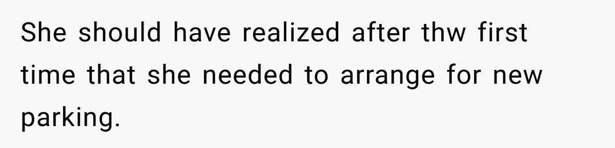 Man Tows His Neighbor's Car After She Parks In His Driveway Without Permission She should have realized after thw first time that she needed to arrange for new parking.