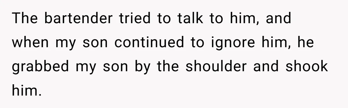 Catering Family Defends Son Upon Confronting Bartender, One Side Gets Fired, The Other Almost Arrested The bartender tried to talk to him, and when my son continued to ignore him, he grabbed my son by the shoulder and shook him.