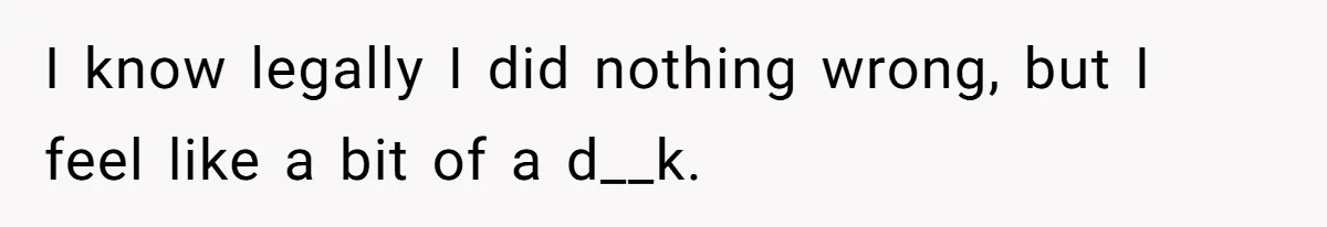 Catering Family Defends Son Upon Confronting Bartender, One Side Gets Fired, The Other Almost Arrested I know legally I did nothing wrong, but I feel like a bit of a d__k.