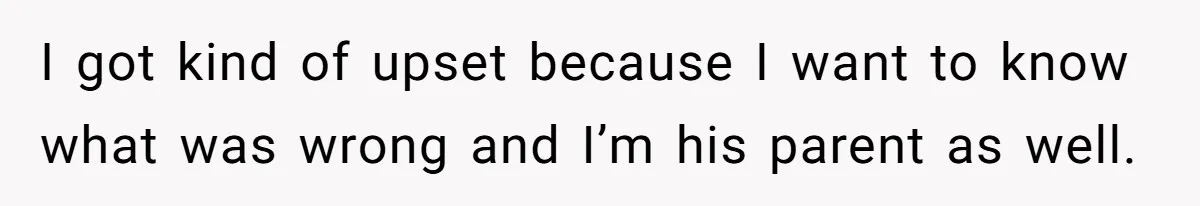 Dad Gets Upset When Son Talks To Mom Instead Of Him When He Was Crying I got kind of upset because I want to know what was wrong and I’m his parent as well.