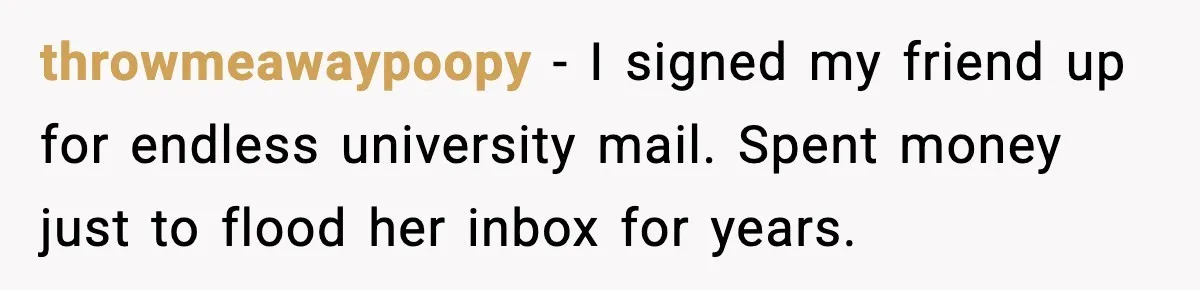 Tired Of Unwanted Religious Mail, They Finds A $5 Revenge That Sends A Message throwmeawaypoopy - I signed my friend up for endless university mail. Spent money just to flood her inbox for years.
