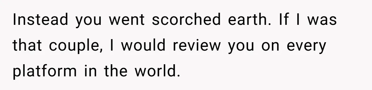 Catering Family Defends Son Upon Confronting Bartender, One Side Gets Fired, The Other Almost Arrested Instead you went scorched earth. If I was that couple, I would review you on every platform in the world.