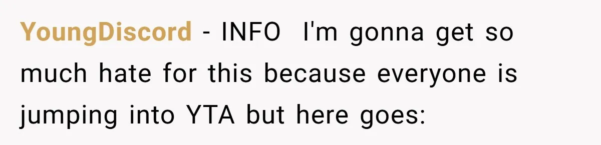 Dad Gets Upset When Son Talks To Mom Instead Of Him When He Was Crying YoungDiscord − INFO I'm gonna get so much hate for this because everyone is jumping into YTA but here goes: