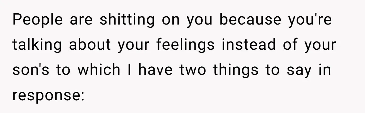 Dad Gets Upset When Son Talks To Mom Instead Of Him When He Was Crying People are shitting on you because you're talking about your feelings instead of your son's to which I have two things to say in response: 