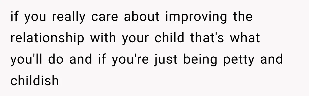 Dad Gets Upset When Son Talks To Mom Instead Of Him When He Was Crying if you really care about improving the relationship with your child that's what you'll do and if you're just being petty and childish