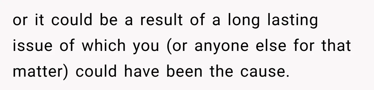 Dad Gets Upset When Son Talks To Mom Instead Of Him When He Was Crying or it could be a result of a long lasting issue of which you (or anyone else for that matter) could have been the cause.